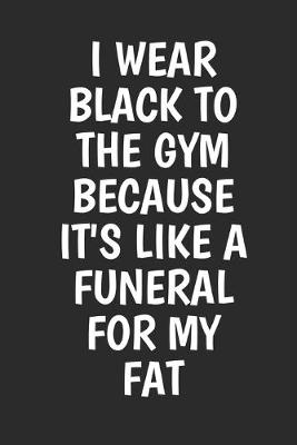 Book cover for I Wear Black to The Gym Because