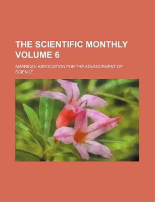 Book cover for The Scientific Monthly Volume 6