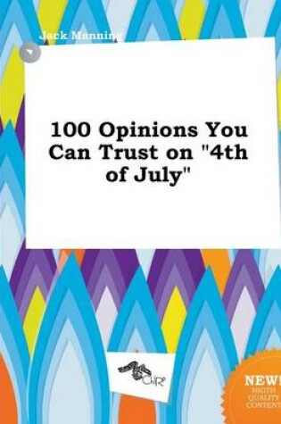 Cover of 100 Opinions You Can Trust on 4th of July
