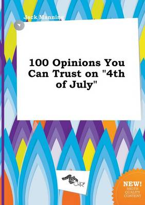 Book cover for 100 Opinions You Can Trust on 4th of July