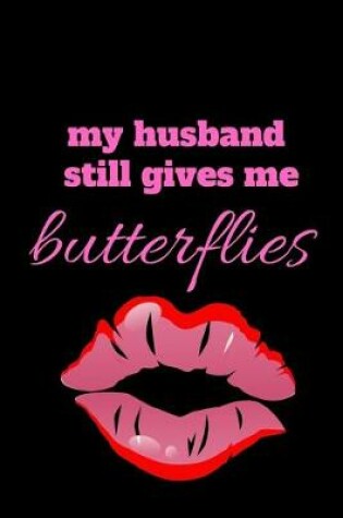 Cover of My Husband Still Gives Me Butterflies