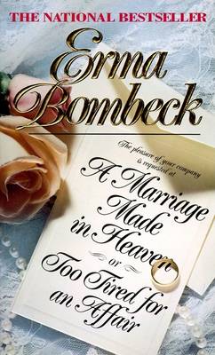 A Marriage Made in Heaven or Too Tired for an Affair by E. Bombeck