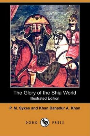 Cover of The Glory of the Shia World (Illustrated Edition) (Dodo Press)