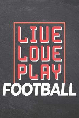 Book cover for Live Love Play Football