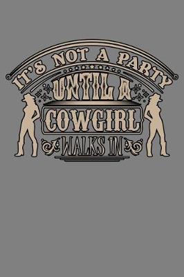 Book cover for It's Not A Party Until A Cowgirl Walks In