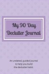 Book cover for My 90 Day Declutter Journal