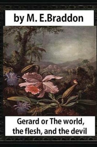 Cover of Gerard or The world, the flesh, and the devil