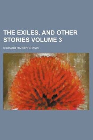 Cover of The Exiles, and Other Stories Volume 3