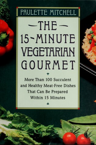 Cover of 15 Minute Vegetarian Gourmet