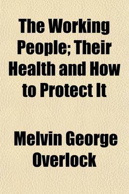 Book cover for The Working People; Their Health and How to Protect It