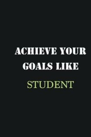 Cover of Achieve Your Goals Like Student