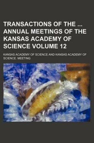 Cover of Transactions of the Annual Meetings of the Kansas Academy of Science Volume 12