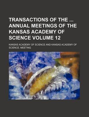 Book cover for Transactions of the Annual Meetings of the Kansas Academy of Science Volume 12