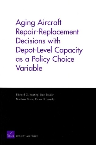 Cover of Aging Aircraft Repair-Replacement Decisions with Depot-Level Capacity as a Policy Choice Variable