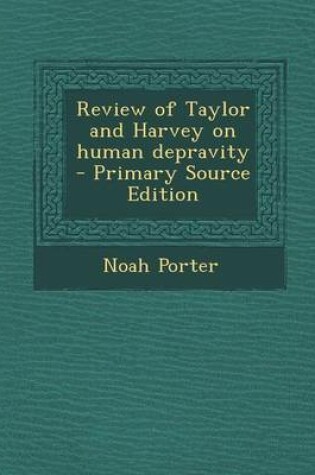 Cover of Review of Taylor and Harvey on Human Depravity - Primary Source Edition