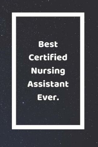 Cover of Best Certified Nursing Assistant Ever