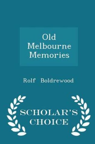 Cover of Old Melbourne Memories - Scholar's Choice Edition