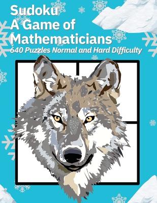 Book cover for Sudoku A Game of Mathematicians 640 Puzzles Normal and Hard Difficulty