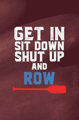 Cover of Get In Sit Down Shut Up Row
