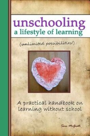 Cover of Unschooling: A Lifestyle of Learning