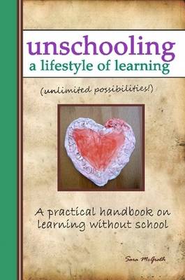 Book cover for Unschooling: A Lifestyle of Learning