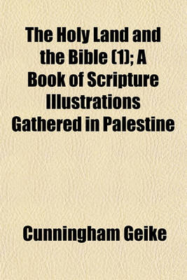 Book cover for The Holy Land and the Bible (1); A Book of Scripture Illustrations Gathered in Palestine