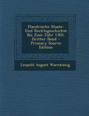 Book cover for Flandrische Staats- Und Rechtsgeschichte Bis Zum Jahr 1305, Dritter Band (Primary Source)