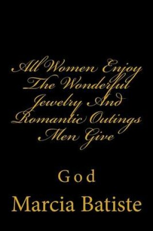 Cover of All Women Enjoy The Wonderful Jewelry And Romantic Outings Men Give