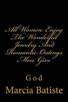 Book cover for All Women Enjoy The Wonderful Jewelry And Romantic Outings Men Give