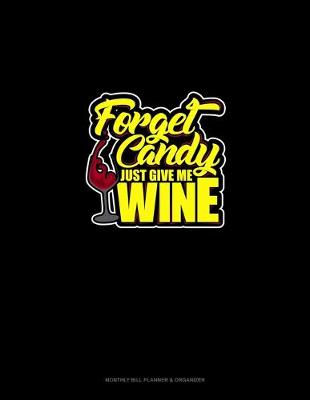 Cover of Forget Candy! Just Give Me Wine