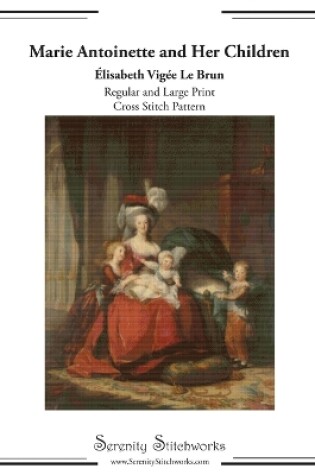 Cover of Marie Antoinette and Her Children Cross Stitch Pattern - Élisabeth Vigée Le Brun