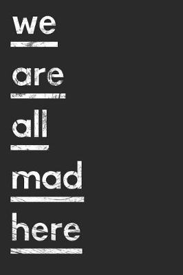 Book cover for We Are All Mad Here