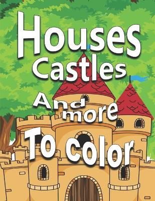 Book cover for Houses Castles and more to color