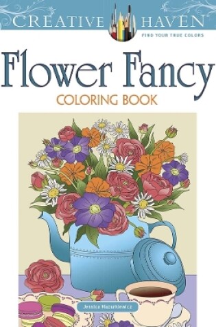 Cover of Creative Haven Flower Fancy Coloring Book