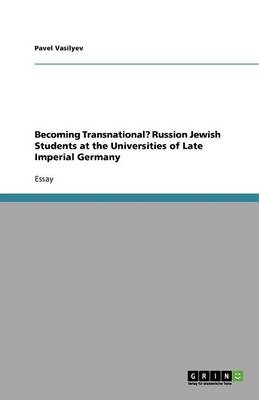 Book cover for Becoming Transnational? Russion Jewish Students at the Universities of Late Imperial Germany