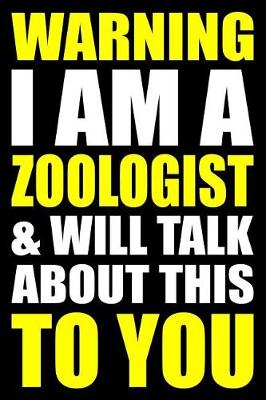 Book cover for Warning I Am a Zoologist and Will Talk about This to You