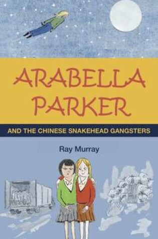 Cover of Arabella Parker and the Chinese Snakehead Gangsters