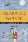 Book cover for Arabella Parker and the Chinese Snakehead Gangsters