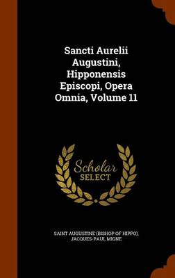 Book cover for Sancti Aurelii Augustini, Hipponensis Episcopi, Opera Omnia, Volume 11