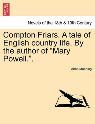 Book cover for Compton Friars. a Tale of English Country Life. by the Author of Mary Powell..