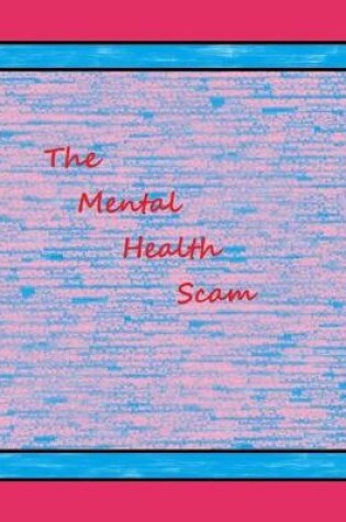 Cover of The Mental Health Scam