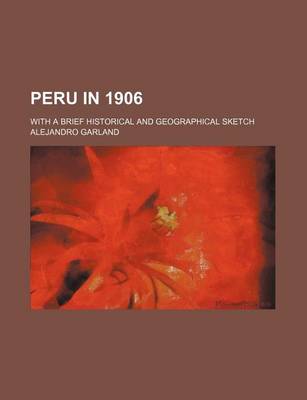 Book cover for Peru in 1906; With a Brief Historical and Geographical Sketch