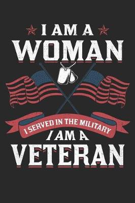 Book cover for I Am a Woman - I Served in the Military - I Am a Veteran
