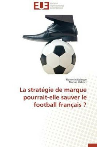 Cover of La Strat gie de Marque Pourrait-Elle Sauver Le Football Fran ais ?