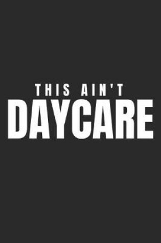 Cover of This Ain't Daycare