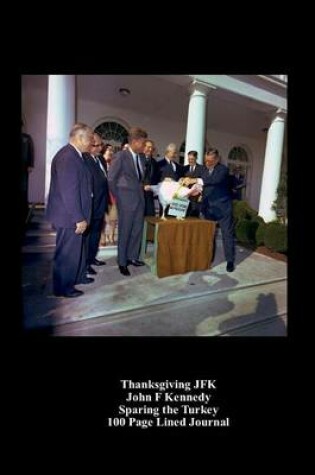 Cover of Thanksgiving JFK John F Kennedy Sparing the Turkey 100 Page Lined Journal