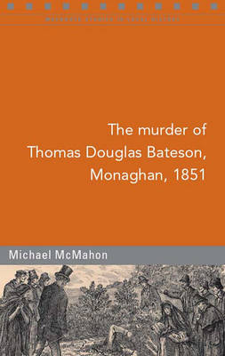 Book cover for The Murder of Thomas Dawson Bateson, Monaghan, 1851