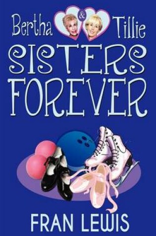 Cover of Bertha and Tillie - Sisters Forever
