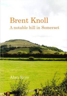 Book cover for Brent Knoll: A Notable Hill in Somerset