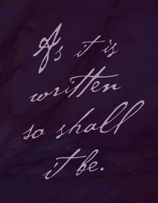 Cover of As It Is Written So Shall It Be Journal